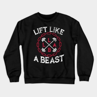 Lift Like a Beast Weightlifting Powerlifting Gym Crewneck Sweatshirt